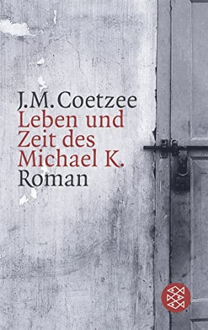 Coetzee, J. M.. Leben und Zeit des Michael K. - Roman. S. Fischer Verlag, 1997.