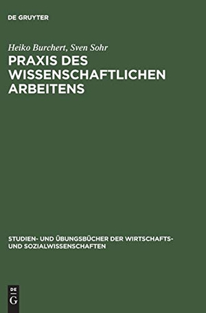 Burchert, Heiko / Sven Sohr. Praxis des wissenschaftlichen Arbeitens - Eine anwendungsorientierte Einführung. De Gruyter Oldenbourg, 2004.