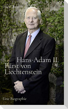 Hans-Adam II. Fürst von Liechtenstein - Eine Biografie
