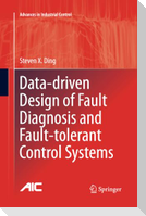 Data-driven Design of Fault Diagnosis and Fault-tolerant Control Systems