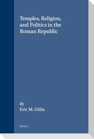 Temples, Religion, and Politics in the Roman Republic