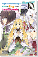High School Prodigies Have It Easy Even in Another World!, Vol. 10 (manga)