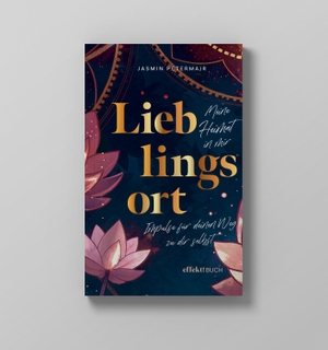 Petermair, Jasmin. Lieblingsort - Meine Heimat in mir - Impulse für deinen Weg zu dir selbst. EFFEKT!BUCH, 2026.