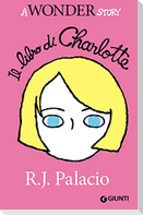 Il libro di Charlotte. A Wonder story