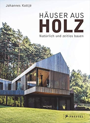 Kottjé, Johannes. Häuser aus Holz - Natürlich und zeitlos bauen. Prestel Verlag, 2019.