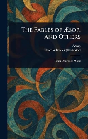Aesop / Thomas Bewick. The Fables of Æsop, and Others. Legare Street Press, 2025.