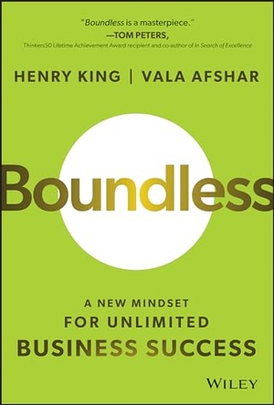 King, Henry / Vala Afshar. Boundless - A New Mindset for Unlimited Business Success. Wiley John + Sons, 2023.