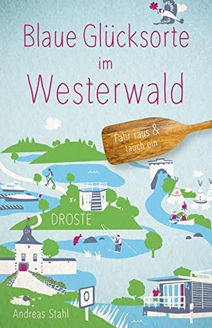 Stahl, Andreas. Blaue Glücksorte im Westerwald - Fahr raus & tauch ein. Droste Verlag, 2023.