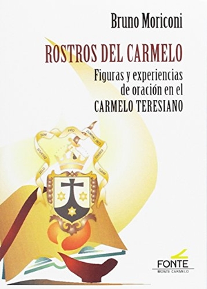 Moriconi, Bruno. Rostros del Carmelo : figuras y experiencias de oración en el Carmelo Teresiano. Monte Carmelo, 2017.