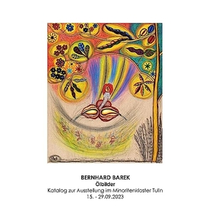 Sagaischek, Franz A. (Hrsg.). Bernhard Barek, Ölbilder - Katalog zur Ausstellung im Minoritenkloster Tulln 2023. Zuccone-Kunstforum, 2023.