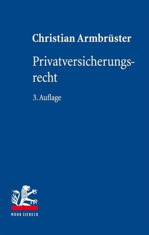Armbrüster, Christian. Privatversicherungsrecht. Mohr Siebeck GmbH & Co. K, 2026.