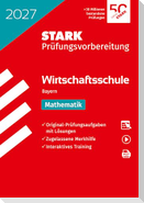 STARK Mathematik - Wirtschaftsschule 2027 Bayern - Prüfungsvorbereitung