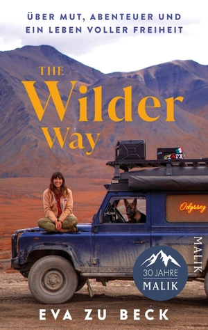 Zu Beck, Eva. The Wilder Way - Über Mut, Abenteuer und ein Leben voller Freiheit | Deutsche Ausgabe des motivierenden Memoirs der von YouTube bekannten Abenteuerin mit dem Motto  'The World belongs to the Brave'.. Malik Verlag, 2026.