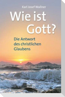 Wie ist Gott?