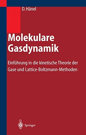 Hänel, Dieter. Molekulare Gasdynamik - Einführung in die kinetische Theorie der Gase und Lattice-Boltzmann-Methoden. Springer Berlin Heidelberg, 2014.