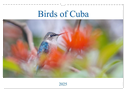 Birds of Cuba Island (Wall Calendar 2025 DIN A3 landscape), CALVENDO 12 Month Wall Calendar