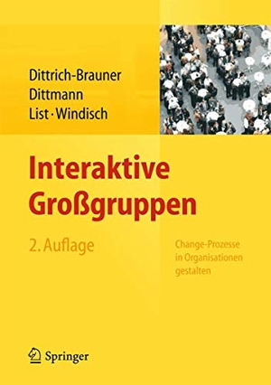 Dittrich-Brauner, Karin / Windisch, Carmen et al. Interaktive Großgruppen - Change-Prozesse in Organisationen gestalten. Springer Berlin Heidelberg, 2013.