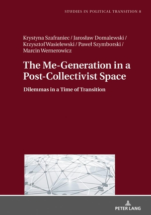 Szafraniec, Krystyna / Domalewski, Jaros¿aw et al. The Me-Generation in a Post-Collectivist Space - Dilemmas in a Time of Transition. Peter Lang, 2018.