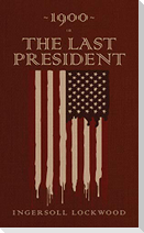 1900 or, The Last President
