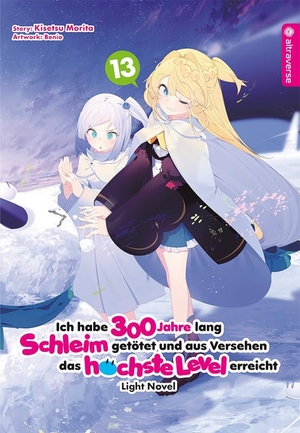 Morita, Kisetsu / Benio. Ich habe 300 Jahre lang Schleim getötet und aus Versehen das höchste Level erreicht Light Novel 13. Altraverse GmbH, 2023.