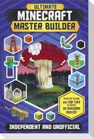 The Ultimate Master Builder: Minecraft (Independent & Unofficial)