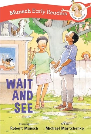 Munsch, Robert. Wait and See Early Reader. Annick Press, 2024.