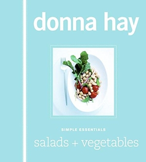 Hay, Donna. Simple Essentials Salads & Vegetables. HarperCollins, 2008.