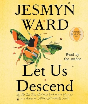 Ward, Jesmyn. Let Us Descend. Simon & Schuster, 2023.