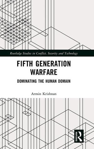 Krishnan, Armin. Fifth Generation Warfare - Dominating the Human Domain. Taylor & Francis Ltd, 2024.