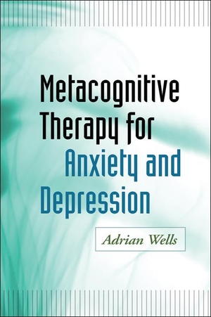 Wells, Adrian. Metacognitive Therapy for Anxiety and Depression. Guilford Publications, 2011.