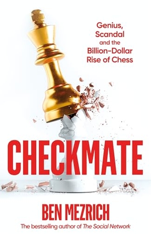 Mezrich, Ben. Checkmate - Genius, Scandal and the Billion-Dollar Rise of Chess. Pan Macmillan, 2026.
