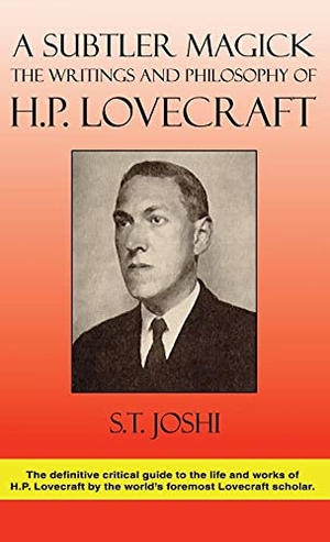 Joshi, S. T.. A Subtler Magick - The Writings and Philosophy of H. P. Lovecraft. Borgo Press, 2021.