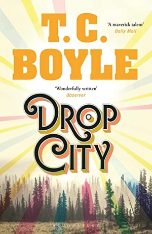 Boyle, T. C.. Drop City. Bloomsbury UK, 2019.