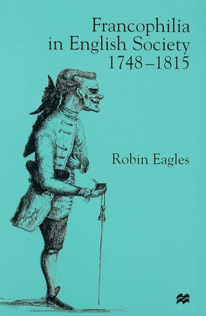 Eagles, Robin / Eagles. Francophilia in English Society. Springer Nature B.V., 2000.