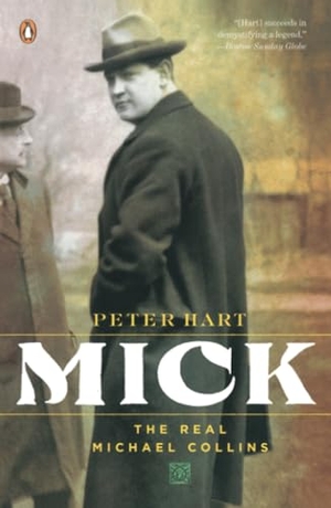 Hart, Peter. Mick - The Real Michael Collins. Penguin Random House LLC, 2007.