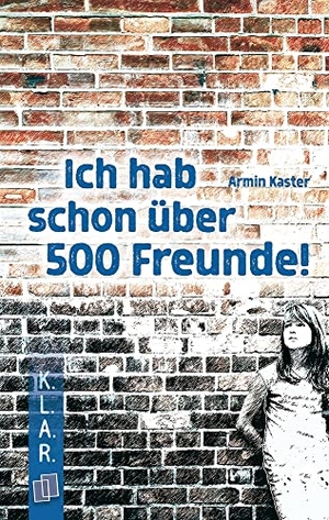 Kaster, Armin. Ich hab schon über 500 Freunde!. Verlag an der Ruhr GmbH, 2012.