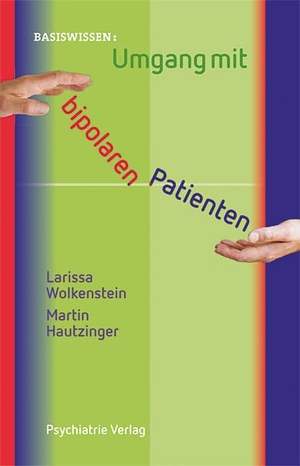 Wolkenstein, Larissa / Martin Hautzinger. Umgang mit bipolaren Patienten. Psychiatrie-Verlag GmbH, 2014.