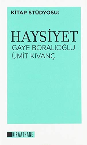 Boralioglu, Gaye / Ümit Kivanc. Haysiyet. Kiraathane Yayinlari, 2019.