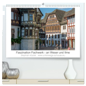 Faszination Fachwerk - an Weser und Ilme (hochwertiger Premium Wandkalender 2025 DIN A2 quer), Kunstdruck in Hochglanz
