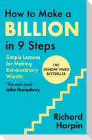 How to Make a Billion in Nine Steps