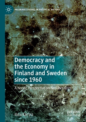 Kärrylä, Ilkka. Democracy and the Economy in Finland and Sweden since 1960 - A Nordic Perspective on Neoliberalism. Springer International Publishing, 2022.