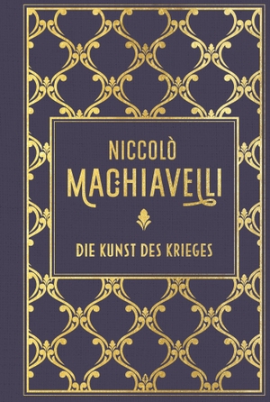 Machiavelli, Niccolo. Die Kunst des Krieges - Leinen mit Goldprägung. Nikol Verlagsges.mbH, 2023.