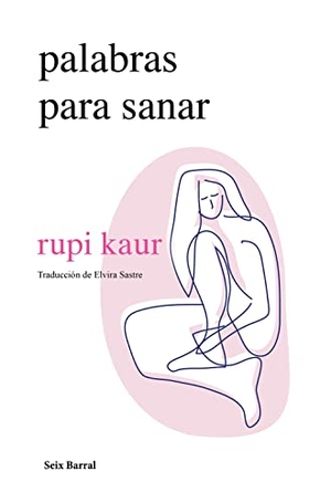 Kaur, Rupi. Palabras Para Sanar (Poesía) / Healing Through Words (Poems). Planeta Publishing Corp, 2023.