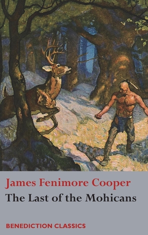 Cooper, James Fenimore. The Last of the Mohicans. Benediction Classics, 2017.