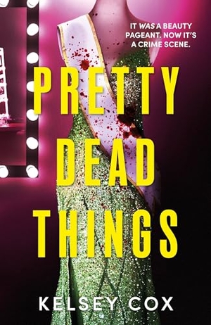 Cox, Kelsey. Pretty Dead Things. Hodder And Stoughton Ltd., 2026.