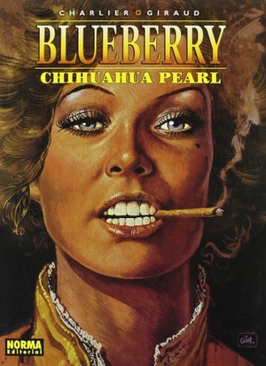 Charlier, Jean-Michel / Giraud, Jean et al. Chihuahua pearl. Norma Editorial, S.A., 2006.