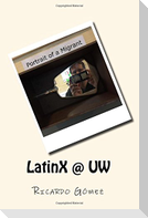 LatinX @ UW: Stories and photos of Latinos and Latinas at University of Washington