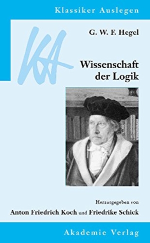 Hegel, Georg Wilhelm Friedrich. Wissenschaft der Logik. Akademie Verlag GmbH, 2002.