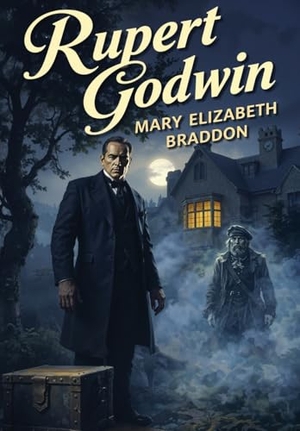Braddon, Mary Elizabeth. Rupert Godwin. Wildside Press, 2026.