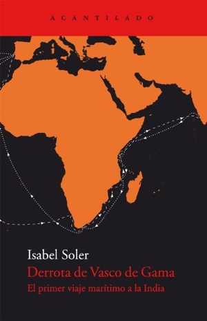 Soler Quintana, Isabel. Derrota de Vasco de Gama : primer viaje marítimo a la India. Acantilado, 2011.